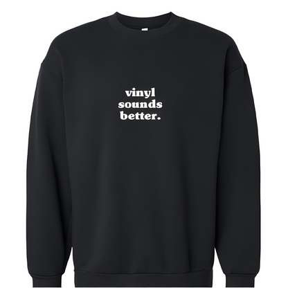 Vinyl Sounds Better - Crewneck Sweatshirt